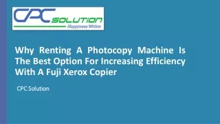 Why Renting A Photocopy Machine Is The Best Option For Increasing Efficiency With A Fuji Xerox Copier