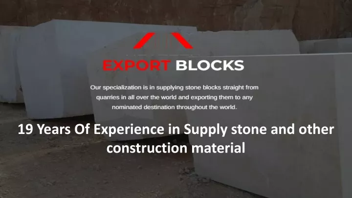 19 years of experience in supply stone and other