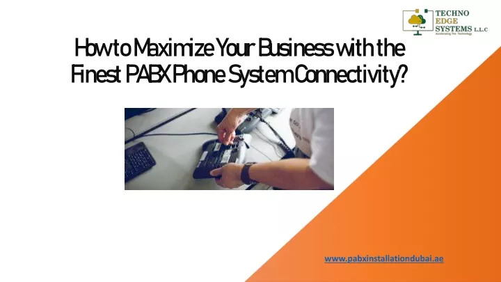 how to maximize your business with the finest pabx phone system connectivity