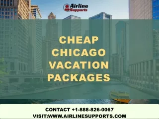 Dial  1-888-826-0067 Cheap Chicago vacation packages with airline supports