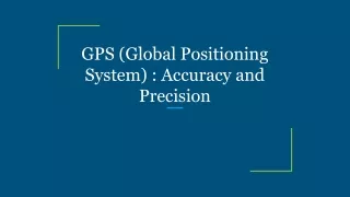 GPS (Global Positioning System) _ Accuracy and Precision
