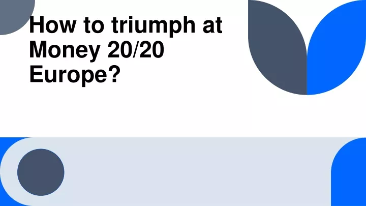 how to triumph at money 20 20 europe