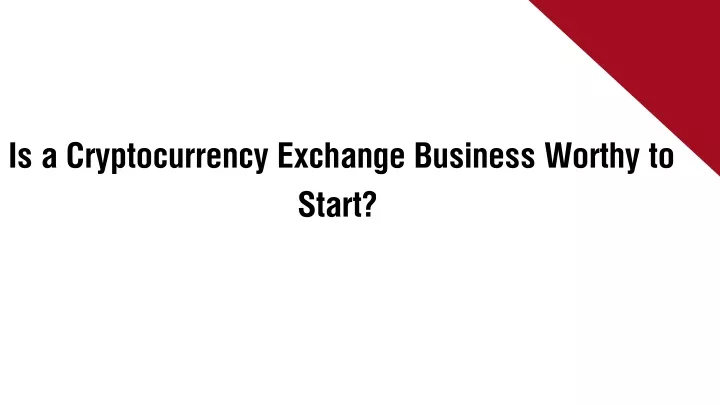 is a cryptocurrency exchange business worthy