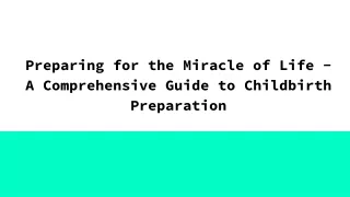 Preparing for the Miracle of Life - A Comprehensive Guide to Childbirth Preparat