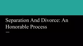 Separation And Divorce: An Honorable Process