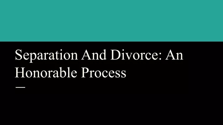 separation and divorce an honorable process