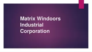 Matrix Windoors Bringing top tier fenestration to your home