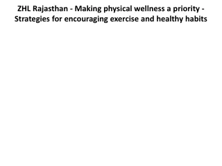 ZHL Rajasthan - Making physical wellness a priority - Strategies for encouraging exercise and healthy habits