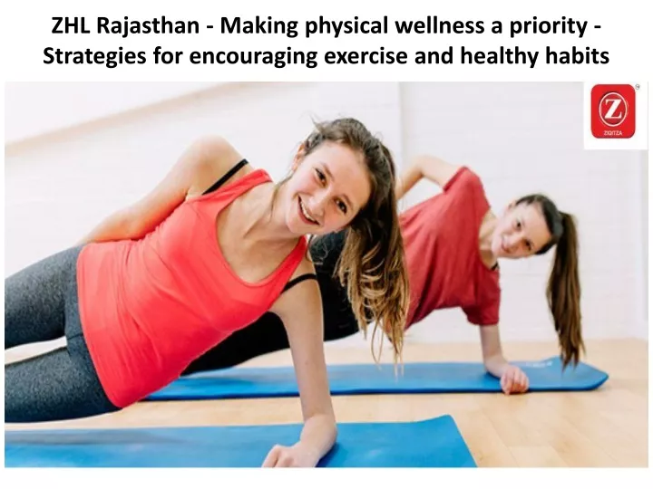 zhl rajasthan making physical wellness a priority