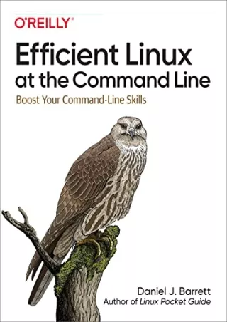 (PDF/DOWNLOAD) Efficient Linux at the Command Line: Boost Your Command-Line Skil