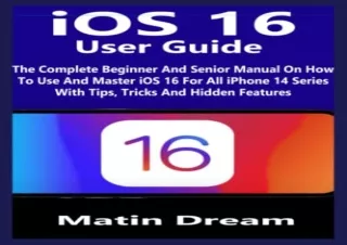 (PDF BOOK) iOS 16 User Guide: The Complete Beginner And Senior Manual On How To