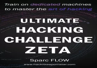 (PDF BOOK) Ultimate Hacking Challenge Zeta: Train on dedicated machines to maste