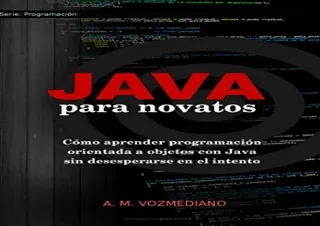 [READ PDF] Java para novatos: Cómo aprender programación orientada a objetos con