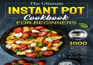 [READ PDF] The Ultimate Instant Pot Cookbook for Beginners: 1000-Days Simple & E