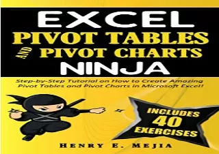 download EXCEL PIVOT TABLES and PIVOT CHARTS NINJA: Step-by-Step Tutorial on How