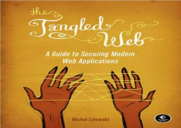 PPT - [DOWNLOAD PDF] The Tangled Web: A Guide to Securing Modern Web ...