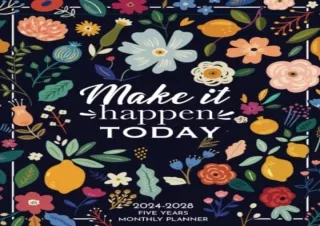 [DOWNLOAD PDF] 2024-2028 Monthly Planner 5 Years- Make It Happen Today: 60 Month