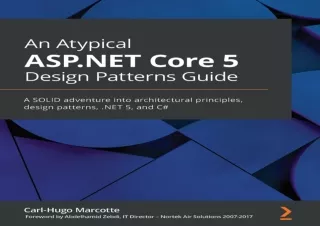[DOWNLOAD PDF] An Atypical ASP.NET Core 5 Design Patterns Guide: A SOLID adventu