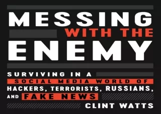 [DOWNLOAD PDF] Messing with the Enemy: Surviving in a Social Media World of Hack