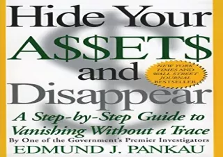 download Hide Your Assets and Disappear: A Step-by-Step Guide to Vanishing Witho