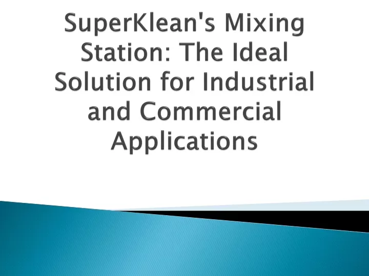 superklean s mixing station the ideal solution for industrial and commercial applications
