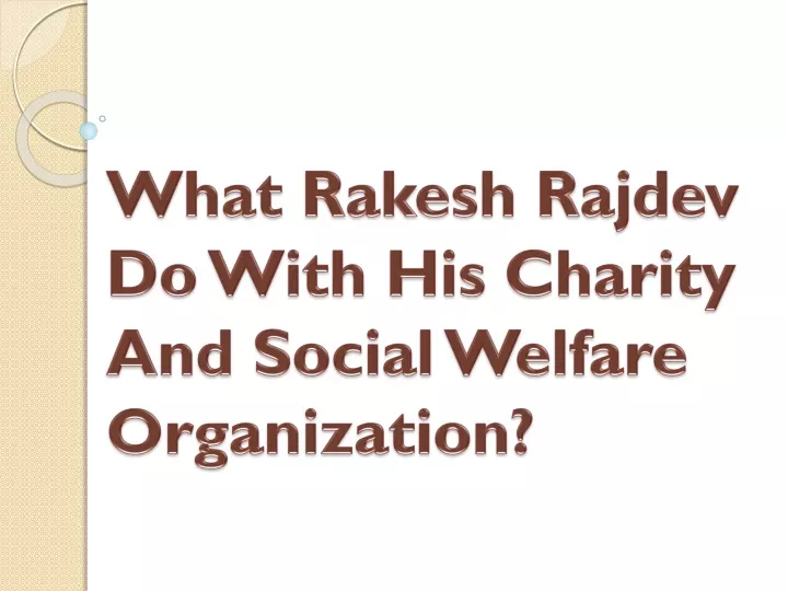 what rakesh rajdev do with his charity and social welfare organization