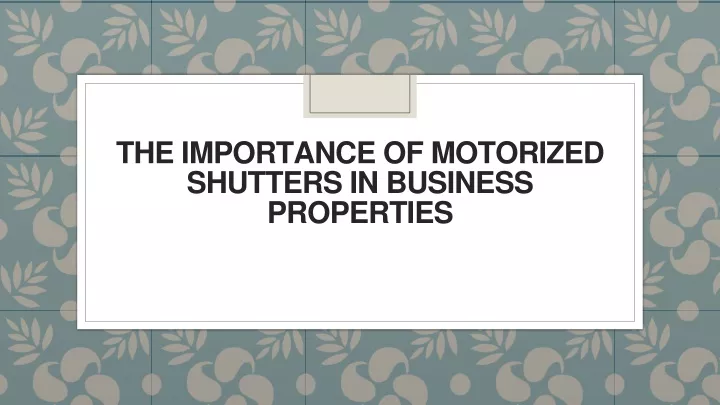 the importance of motorized shutters in business