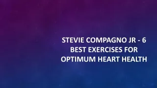 Stevie Compagno Jr - 6 Best Exercises For Optimum Heart Health