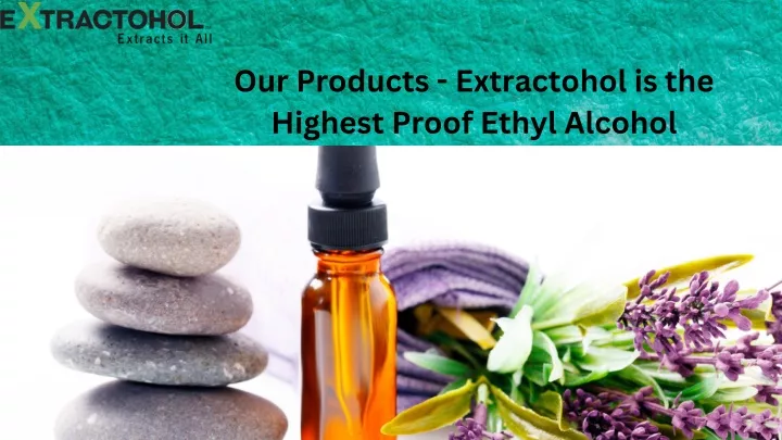 our products extractohol is the highest proof