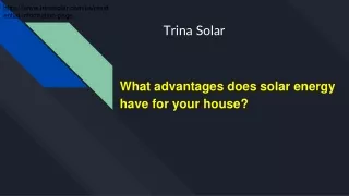 _What advantages does solar energy have for your house_