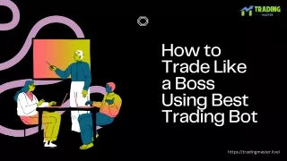How to Trade Like a Boss Using Best Trading Bot