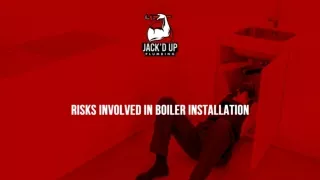 March Slide-Risks Involved In Boiler Installation