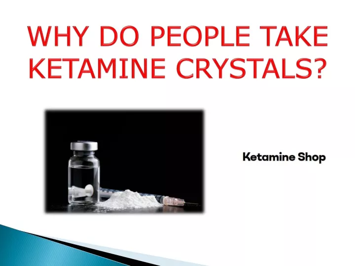 why do people take ketamine crystals