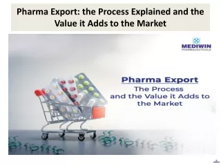 Pharma Export  the Process Explained and the Value it Adds to the Market