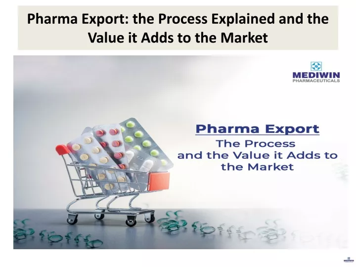 pharma export the process explained and the value it adds to the market