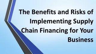 the benefits and risks of implementing supply chain financing for your business