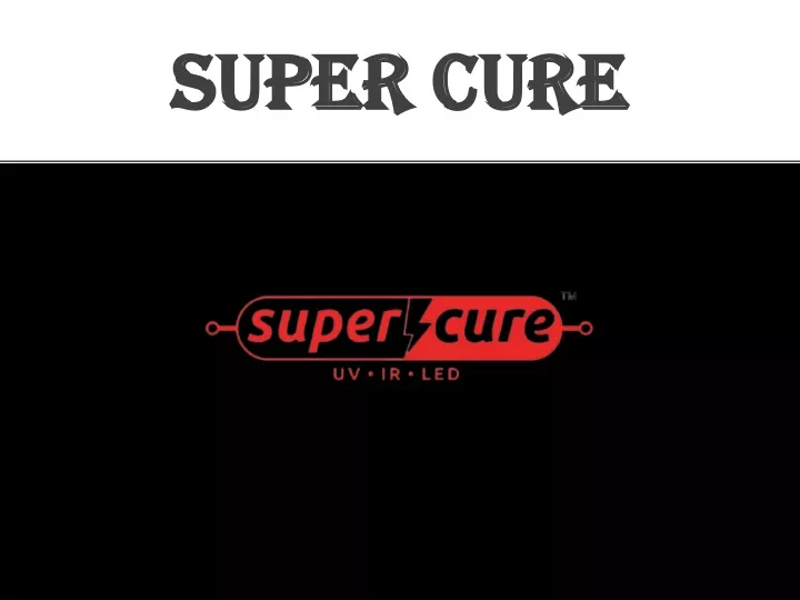 super cure