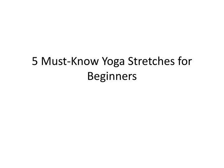 5 must know yoga stretches for beginners