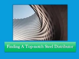 Finding A Top-notch Steel Distributor