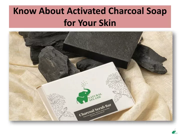know about activated charcoal soap for your skin