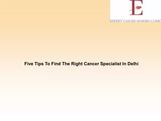 Five Tips To Find The Right Cancer Specialist In Delhi