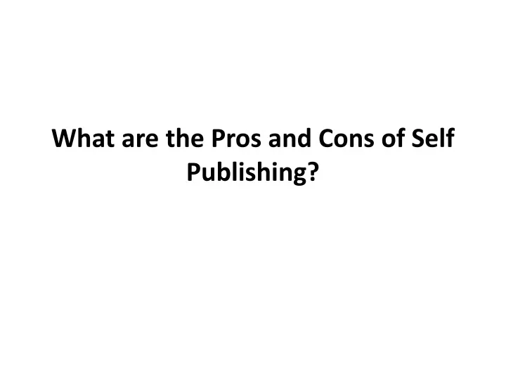 what are the pros and cons of self publishing