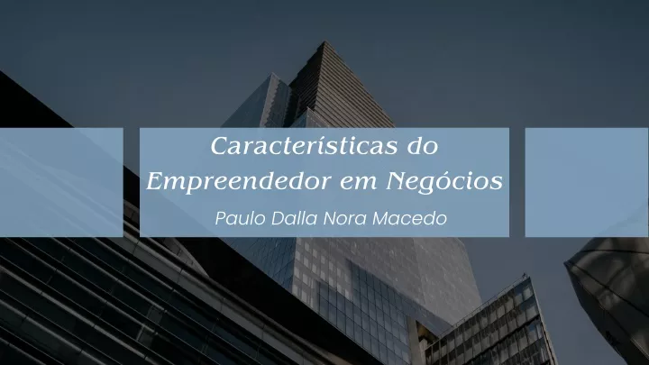 caracter sticas do empreendedor em neg cios paulo