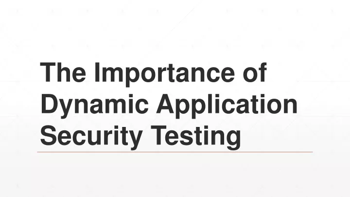 the importance of dynamic application security testing