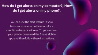How do I get alerts on my computer, How do I get alerts on my phone,