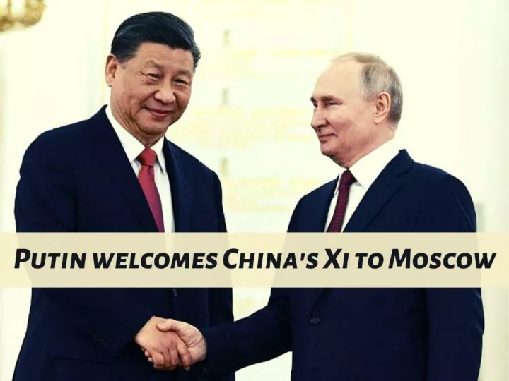 putin welcomes china s xi to moscow
