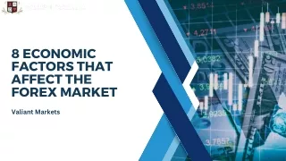 8 Economic Factors That Affect The Forex Market | Valiant Markets