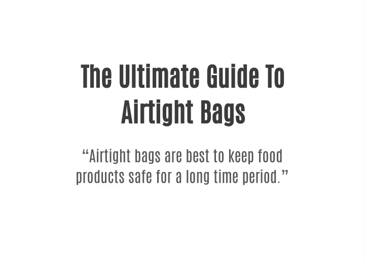 the ultimate guide to airtight bags
