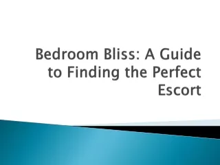 bedroom bliss a guide to finding the perfect escort