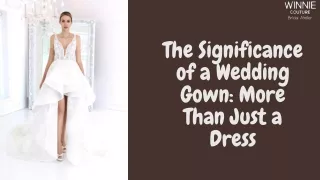 The Significance of a Wedding Gown More Than Just a Dress